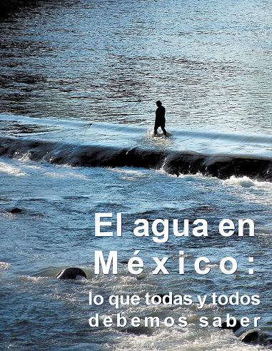 El agua en México: lo que todas y todos debemos saber
