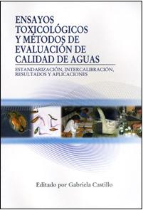 Ensayos Toxicológicos y Métodos de Evaluación de Calidad de Aguas. Estandarización, intercalibración, resultados y aplicaciones