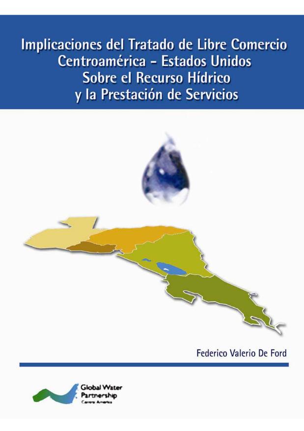 Implicaciones del Tratado de Libre Comercio Centroamérica – Estados Unidos sobre el Recurso Hídrico y la prestación de servicios