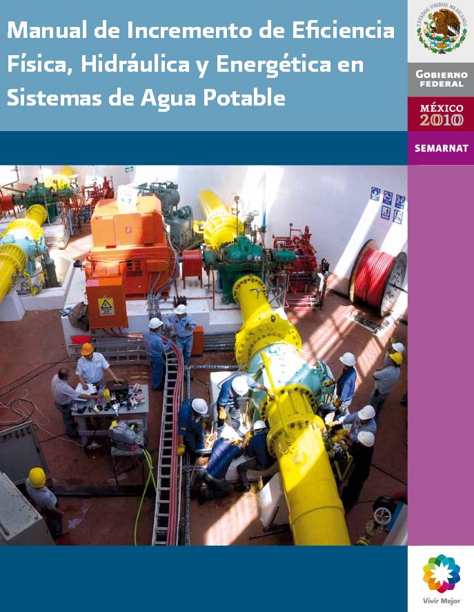 Manual de incremento de eficiencia física, hidráulica y energética en sistemas de agua potable