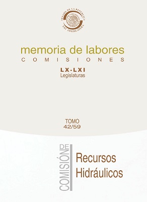 Memoria de labores. Senado de la República. Comisiones LX-LXI Legislaturas. Comisión de recursos hidráulicos