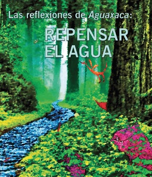 Las reflexiones de aguaxaca: Repensar el agua