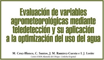 Evaluación de variables agrometeorológicas mediante teledetección y su aplicación a la optimización del uso del agua