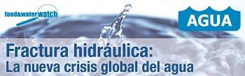 Fractura hidráulica: La nueva crisis global del agua
