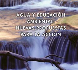 Agua y Educación Ambiental: Nuevas Propuestas para la Acción