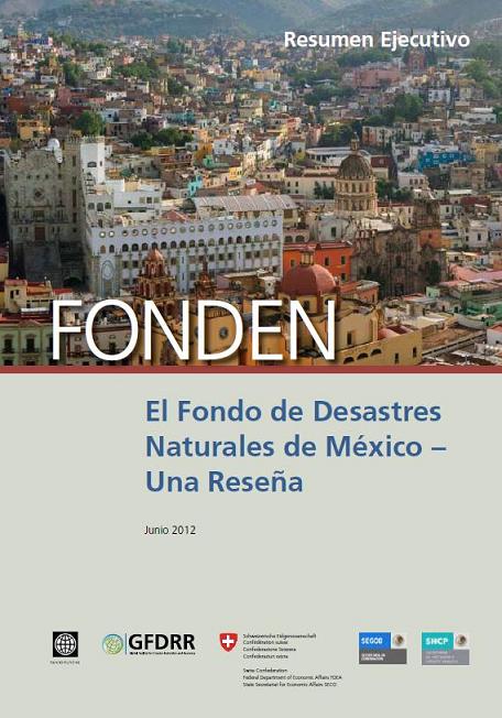 FONDEN. El Fondo de Desastres Naturales en México: una reseña (resumen ejecutivo)