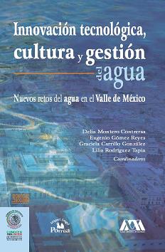 Innovación tecnológica, cultura y gestión del agua. Nuevos retos del agua en el Valle de México