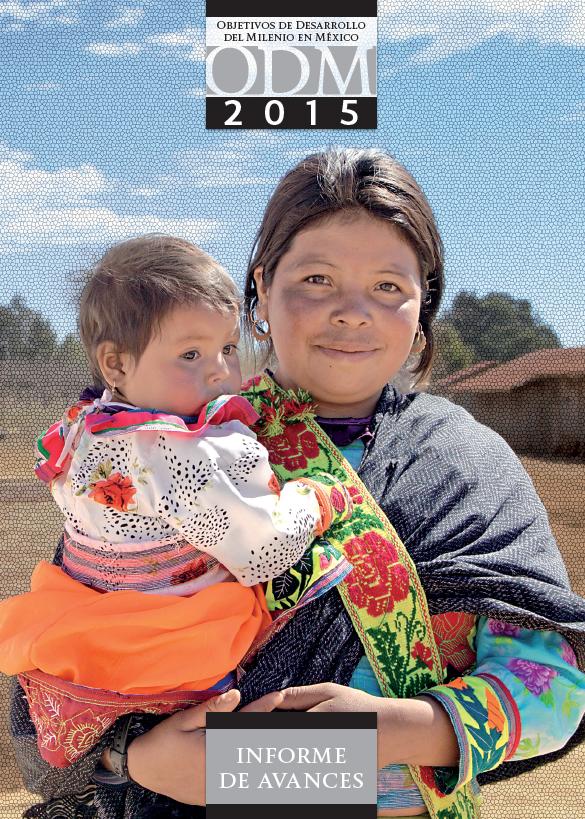 Objetivos de Desarrollo del Milenio en México 2015. Informe de avances