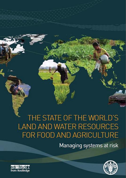 The state of the world’s land and water resources for food and agriculture. Managing systems at risk