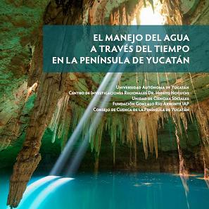 El manejo del agua a través del tiempo en la península de Yucatán