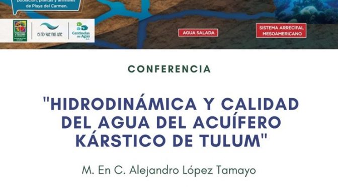 Conferencia “Hidrodinámica y calidad del agua del acuífero kárstico de Tulum”