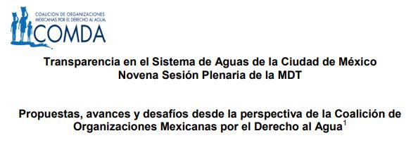 Transparencia en el Sistema de Aguas de la Ciudad de México Novena Sesión Plenaria de la MDT Propuestas, avances y desafíos desde la perspectiva de la Coalición de Organizaciones Mexicanas por el Derecho al Agua