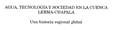 Agua, Tecnología y Sociedad en la Cuenca Lerma-Chapala (PDF)