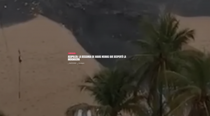 Acapulco, Guerrero: La descarga de aguas negras que despertó la indignación (LJA)