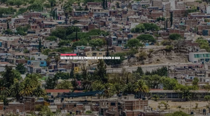Aguascalientes: Calvillo no está en el proyecto de reutilización de agua (La Jornada de Aguascalientes)