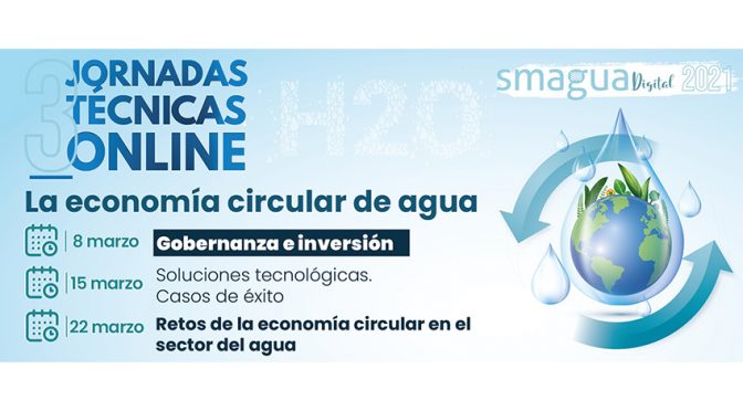 3 Jornadas Técnicas Online | Economía circular del agua, necesidad de inversión y gobernanza, a debate en un ciclo de webinars de SMAGUA