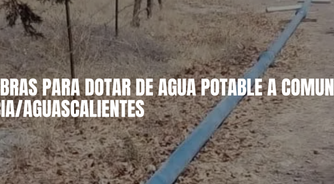 Ags: Realizarán obras para dotar de agua potable a comunidad en San José Gracia/Aguascalientes (LJA.mx)