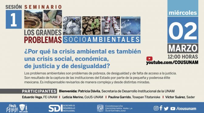 Seminario ¿Por qué la crisis ambiental es también una crisis social, económica, de justicia y de la desigualdad?- COUS-UNAM