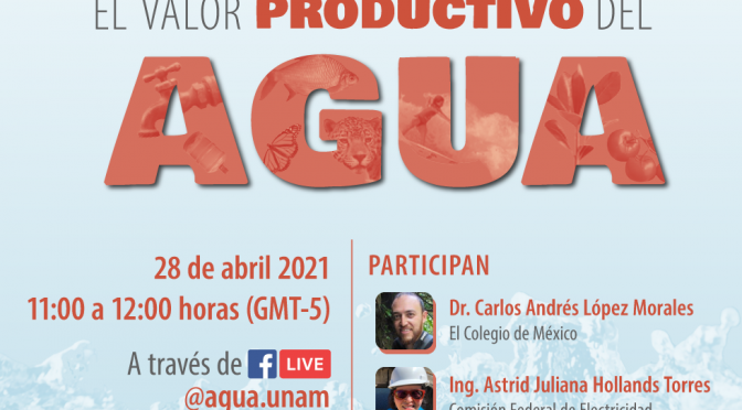 Agua UNAM Webinar: El valor productivo del agua 💧