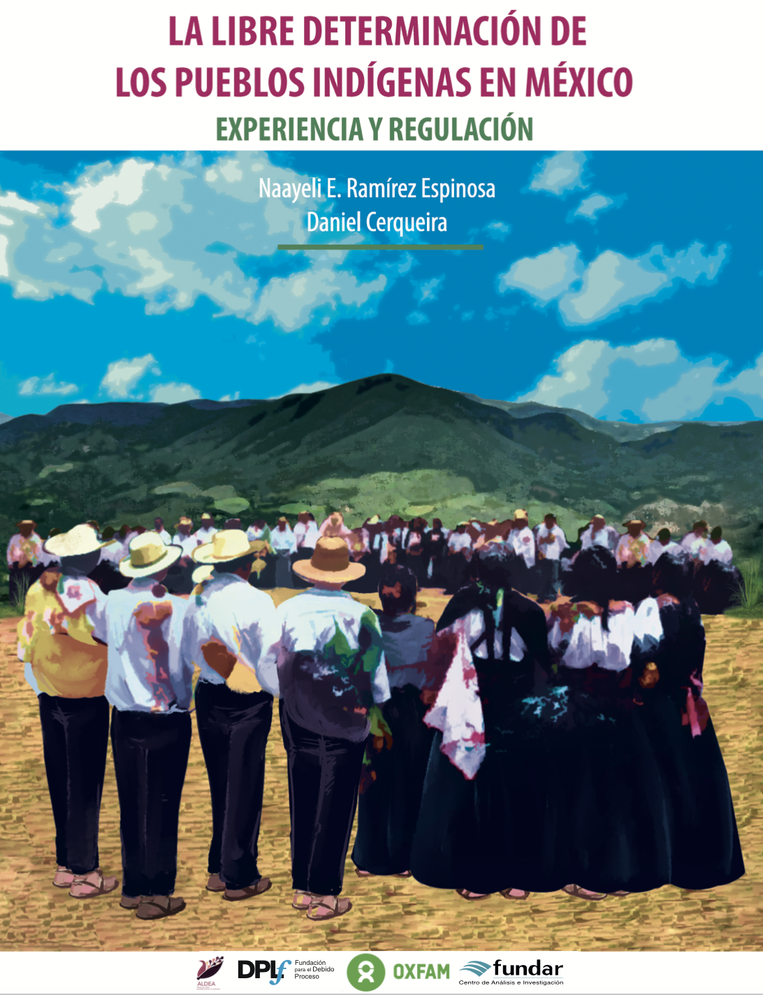 La libre determinación de los pueblos indígenas en México: experiencias y regulación (Alianza por la Libre Determinación y la Autonomía)