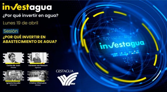España: Los expertos muestran en INVESTAGUA la rentabilidad de invertir en abastecimiento de agua (iagua.es)