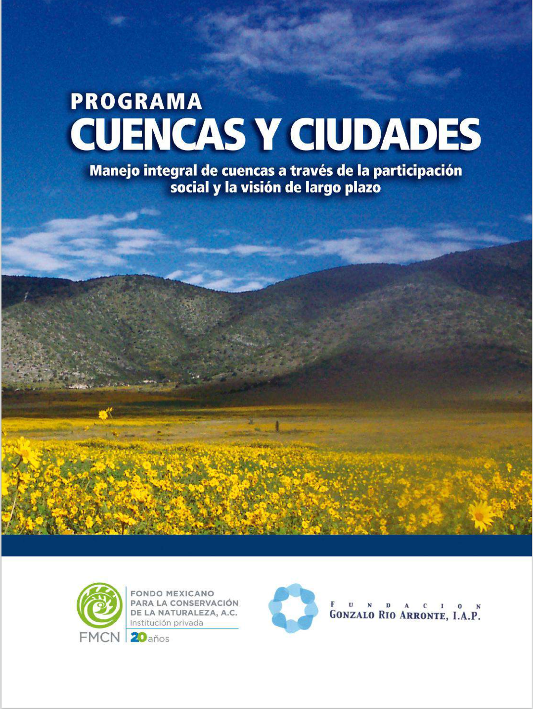 Programa Cuencas y Ciudades. Manejo Integral de cuencas a través de la participación social y la visión de largo plazo