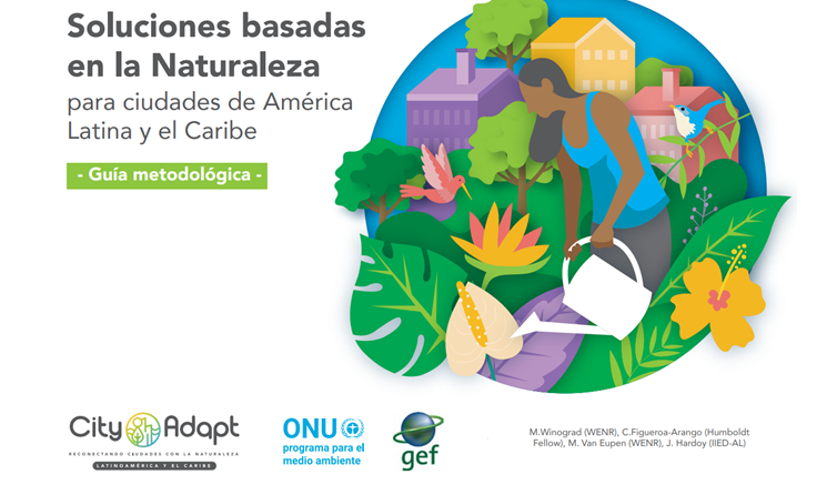 Guía práctica para la identificación, diseño, implementación y monitoreo de las Soluciones basdas en la Naturaleza (SbN) para las ciudades de América Latina y el Caribe