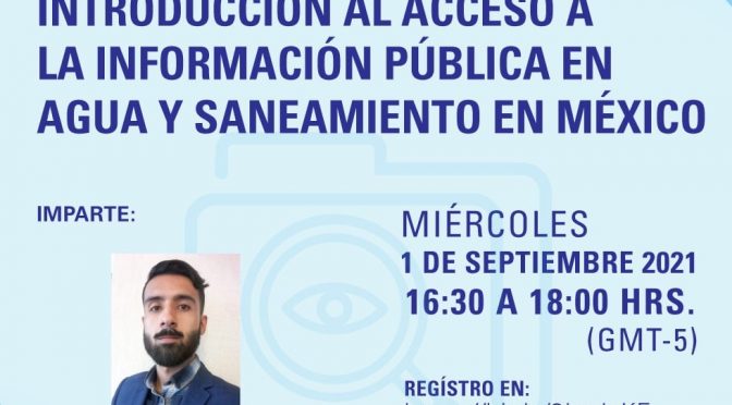 Taller – Introducción al acceso a la información pública en agua y saneamiento en México (UNESCO- Agua Unam)