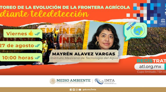 Seminario – Monitoreo de la evolución de la frontera agrícola mediante teledetección (IMTA)