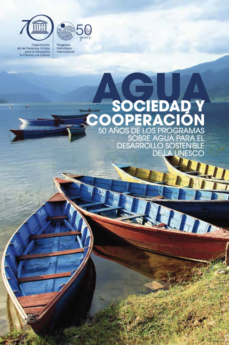 Agua, sociedad y cooperación: 50 años de los programas sobre agua para el desarrollo sostenible de la UNESCO
