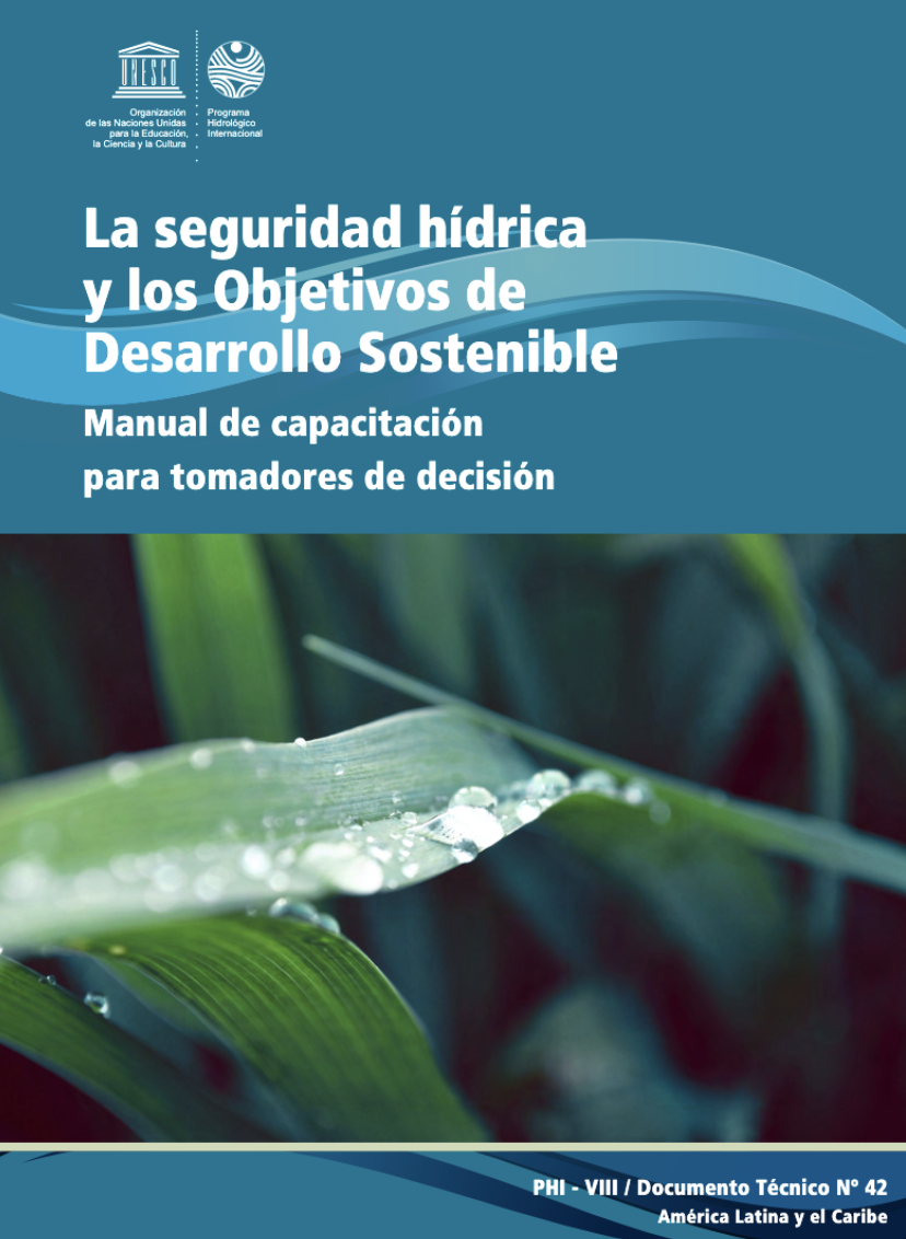 La Seguridad Hídrica y los Objetivos de Desarrollo Sostenible: manual de capacitación para tomadores de decisión (UNESCO)