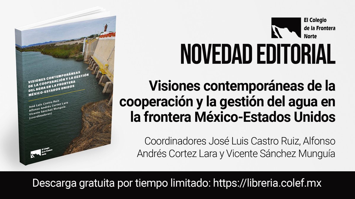 Visiones contemporáneas de la cooperación y la gestión del agua en la frontera México-Estados Unidos (El Colegio de la Frontera Norte)