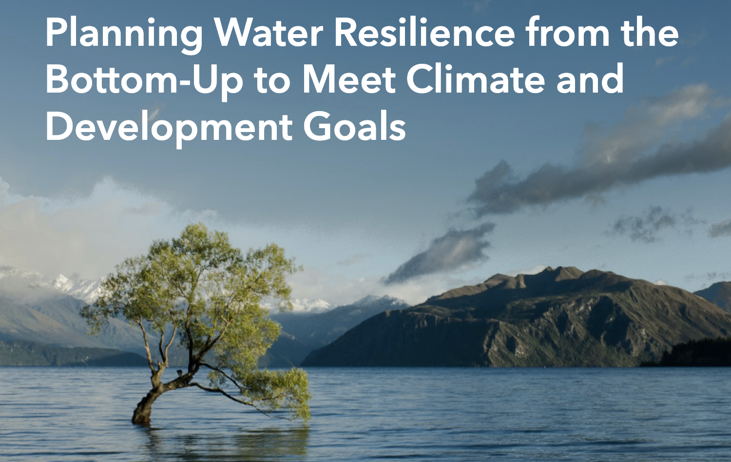Planificación de la resiliencia del agua desde abajo hacia arriba para cumplir con los objetivos climáticos y de desarrollo (UNESDOC)