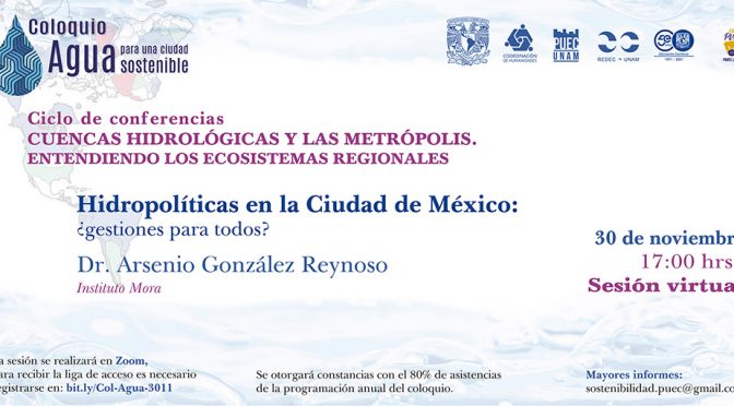 Ciclo de conferencia: Cuencas hidrológicas y las metrópolis. Entendiendo los ecosistemas (PUEC UNAM)