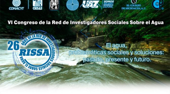VI Congreso de la Red de Investigadores Sociales sobre el Agua (CONACYT)