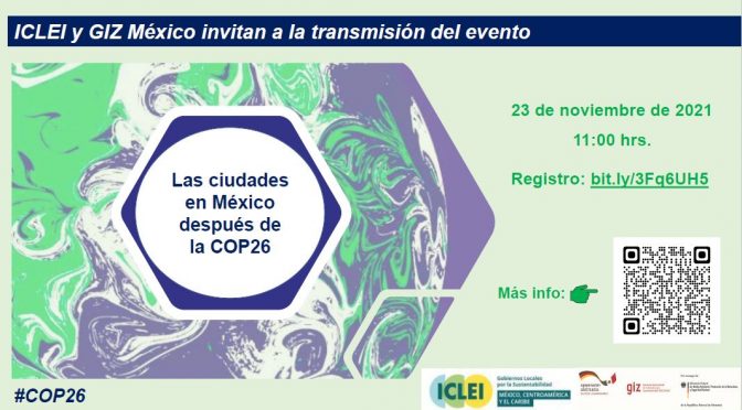 Evento Virtual – Las Ciudades en México después de la COP26 (ICLEI y GIZ)