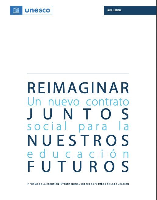 Reimaginar juntos nuestros futuros: un nuevo contrato social para la educación (UNESCO)
