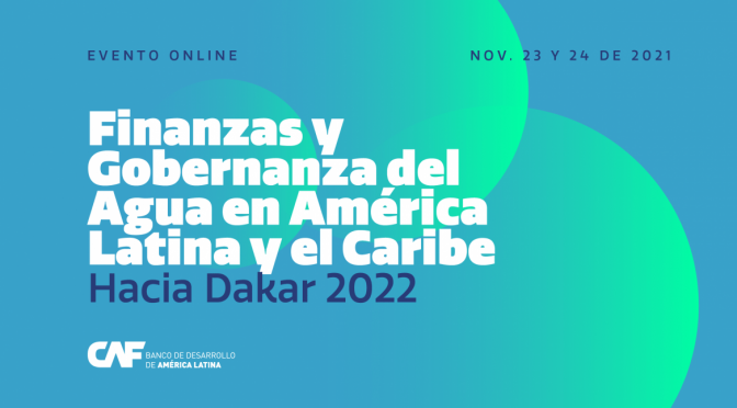 Mundo- Finanzas y Gobernanza del Agua en América Latina y el Caribe. Hacia Dakar 2022 (iAgua)