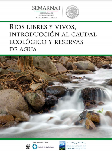 Ríos libres y vivos, introducción al caudal ecológico y reservas de agua (Cuadernos de divulgación ambiental)- SEMARNAT