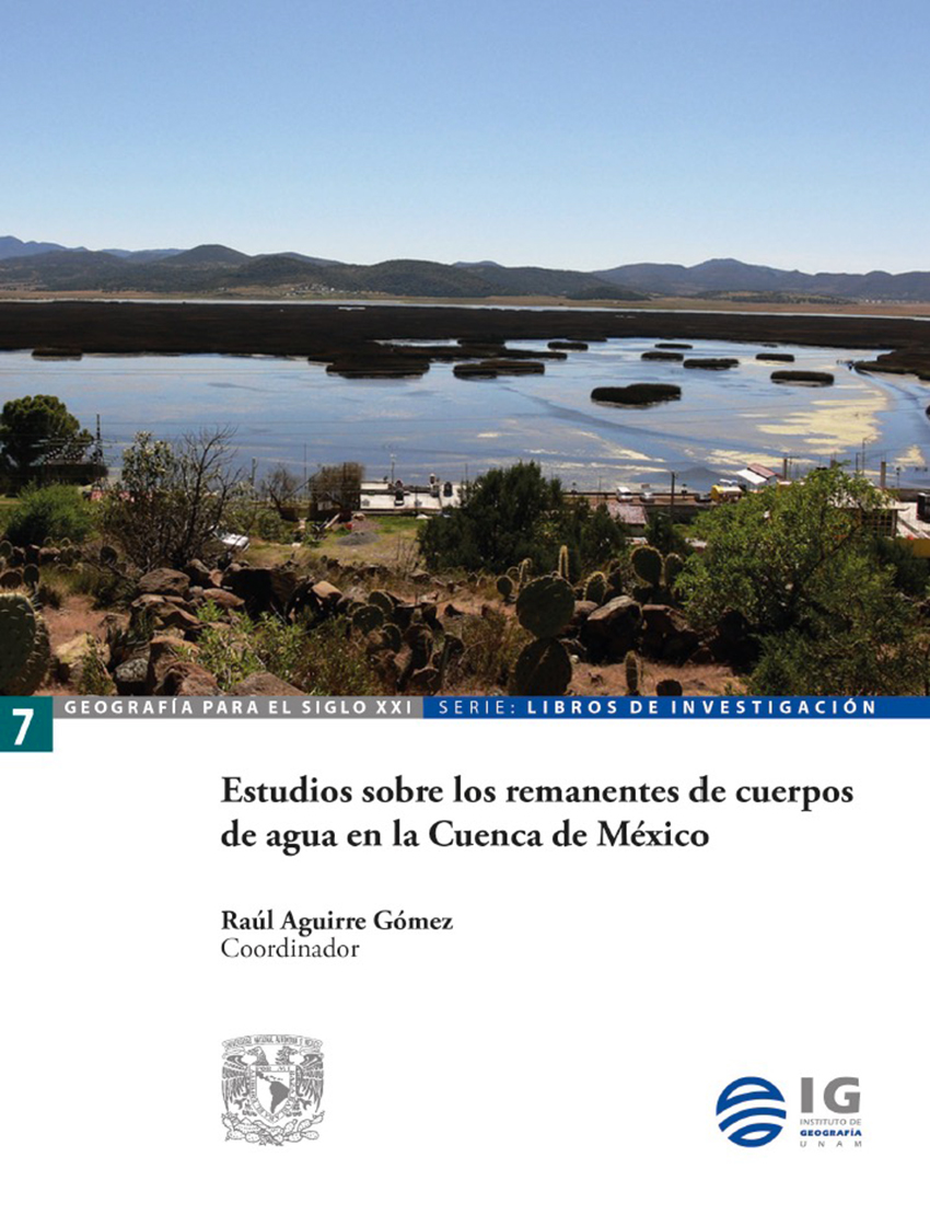 Estudios sobre los remanentes de cuerpos de agua en la Cuenca de México (Libro)- Instituto de Geografía, UNAM