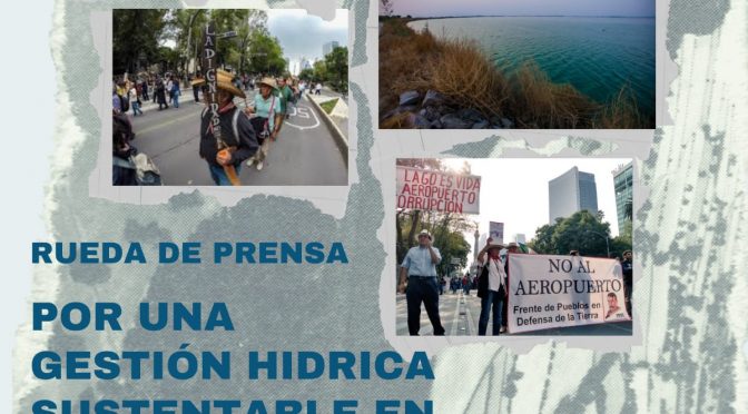 Rueda de prensa: Por una gestión hídrica sustentable en la cuenca de México (Agua para Todos)