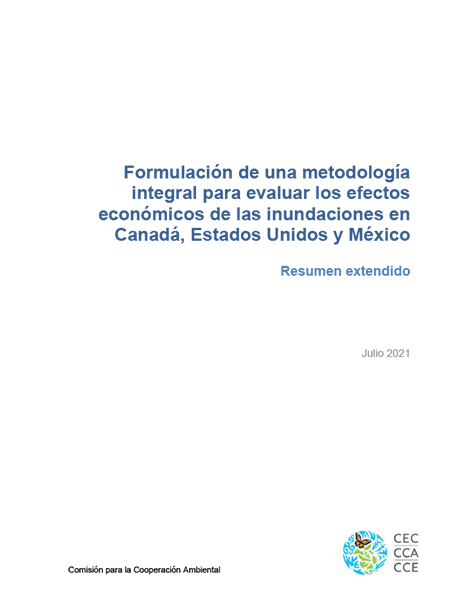Formulación de una metodología integral para evaluar los efectos económicos de las inundaciones en Canadá, Estados Unidos y México (Resumen extendido)-CCA