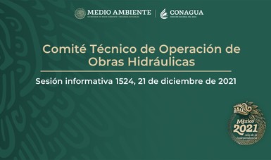 México- Informe semanal del Comité Técnico de Operación de Obras Hidráulicas (CONAGUA)