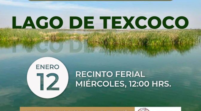 Reunión informativa sobre el Estudio Previo Justificativo para declarar Área Natural Protegida a la región conocida como Lago de Texcoco. (SEMARNAT)