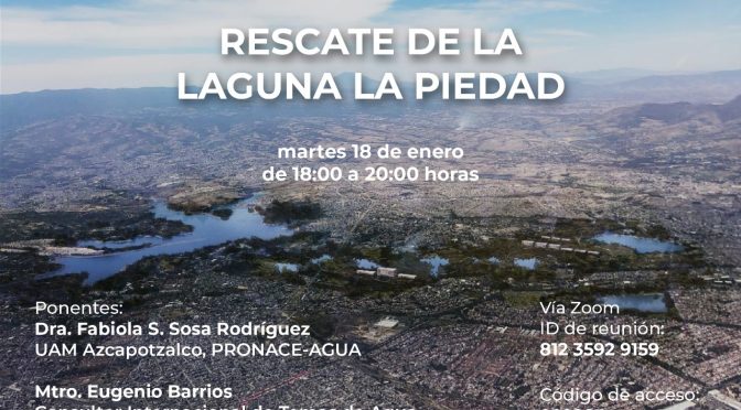 Segundo Ciclo de Conferencias: Rescate de la Laguna la Piedad (PESE-UAM)