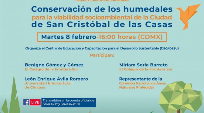 Conferencia de la conservación de los humedales para la viabilidad de socioambiental de la Ciudad de San Cristóbal de las Casas – SEMARNAT