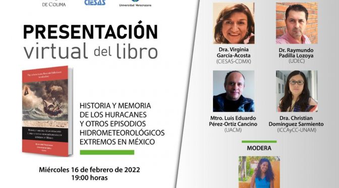 Presentación del libro “Historia y memoria de los huracanes y otros episodios hidrometeorológicos extremos en México” – CIESAS