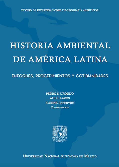 Historia Ambiental de América Latina: Enfoques, procedimientos y cotidianidades (UNAM)