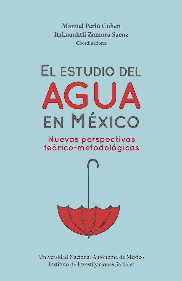 El estudio del agua en México: nuevas perspectivas teórico-metodológicas (Instituto de Investigaciones Sociales)