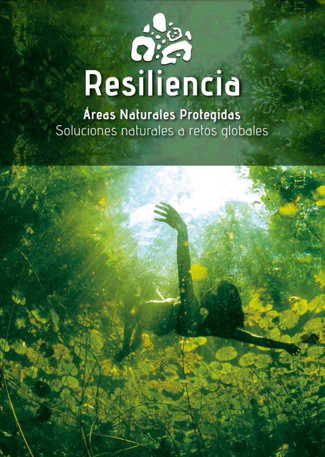 Libro “Resiliencia. Áreas Naturales Protegidas: soluciones naturales a retos globales” (CONANP)